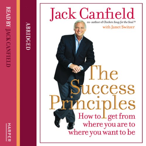 The Success Principles" by Jack Canfield. The cover features a smiling Jack Canfield in a suit on the right side, with the title "The Success Principles" in large gold letters. Beneath the title, the subtitle reads "How to get from where you are to where you want to be" in smaller text. The left side of the cover is maroon with the words "READ BY JACK CANFIELD" and "ABRIDGED" in white text. The publisher's name, "HARPER," is positioned at the bottom. The overall design is bright and engaging, emphasizing th