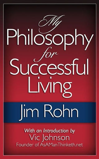 Book cover of "My Philosophy for Successful Living" by Jim Rohn. The cover features a gradient red background with the title "My Philosophy for Successful Living" in elegant white text. The author's name, "Jim Rohn," is prominently displayed in blue at the center. At the bottom, there is a note stating, "With an Introduction by Vic Johnson, Founder of AsAManThinketh.net," in smaller white text.
