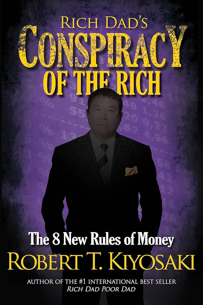 Rich Dad's Conspiracy of the Rich" by Robert T. Kiyosaki. The cover features a dark purple background with the title "RICH DAD'S CONSPIRACY OF THE RICH" in large, bold yellow letters at the top. Below the title, the subtitle reads "The 8 New Rules of Money" in smaller white text. The author's name, "ROBERT T. KIYOSAKI," is prominently displayed at the bottom in white text. The cover features a silhouette of Kiyosaki in a suit, adding a dramatic effect to the design.