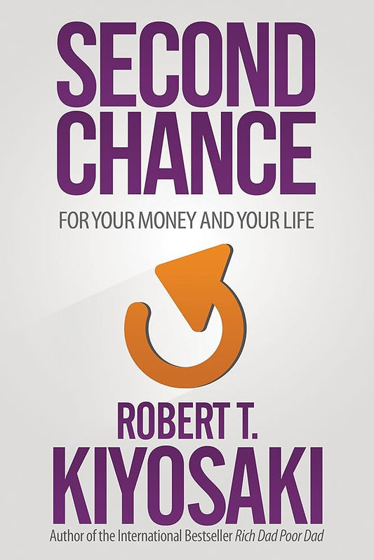 Book cover of "Second Chance" by Robert T. Kiyosaki. The cover is white with an orange and yellow title, featuring images of coins and a person looking upward, suggesting themes of opportunity and wealth.