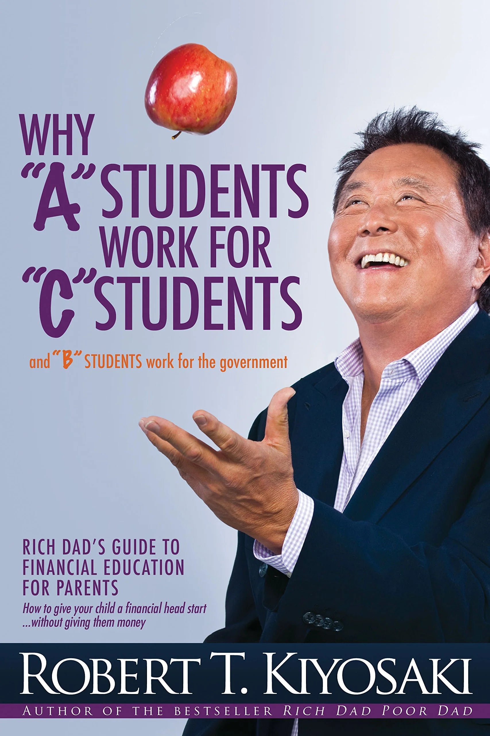 Book cover of "Why 'A' Students Work for 'C' Students" by Robert T. Kiyosaki. The cover is bright yellow with the title in bold black font and a subtitle below. It features an image of Kiyosaki at the center.

